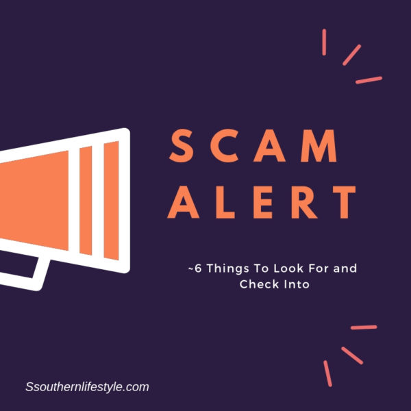 ~Scam Alert~ 6 Things to Look For and Check Into | SsouthernLifestyle