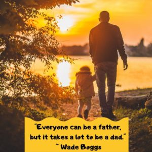 Father quote everyone can be a father but it takes a lot to be a dad by Wade Boggs